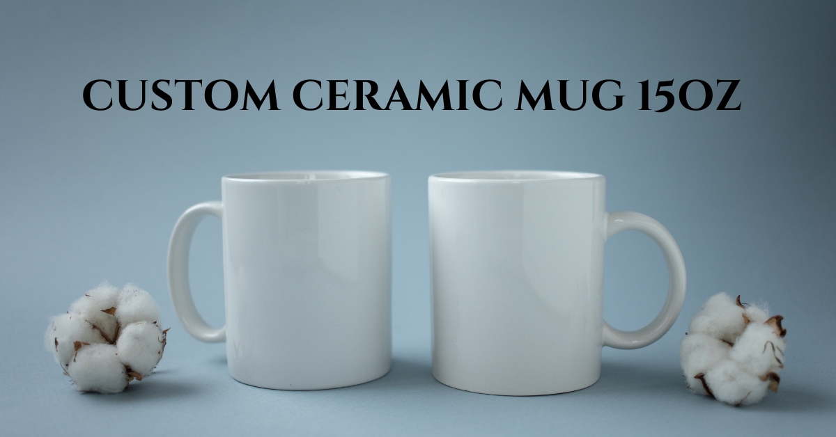 Custom Ceramic Mug 15oz